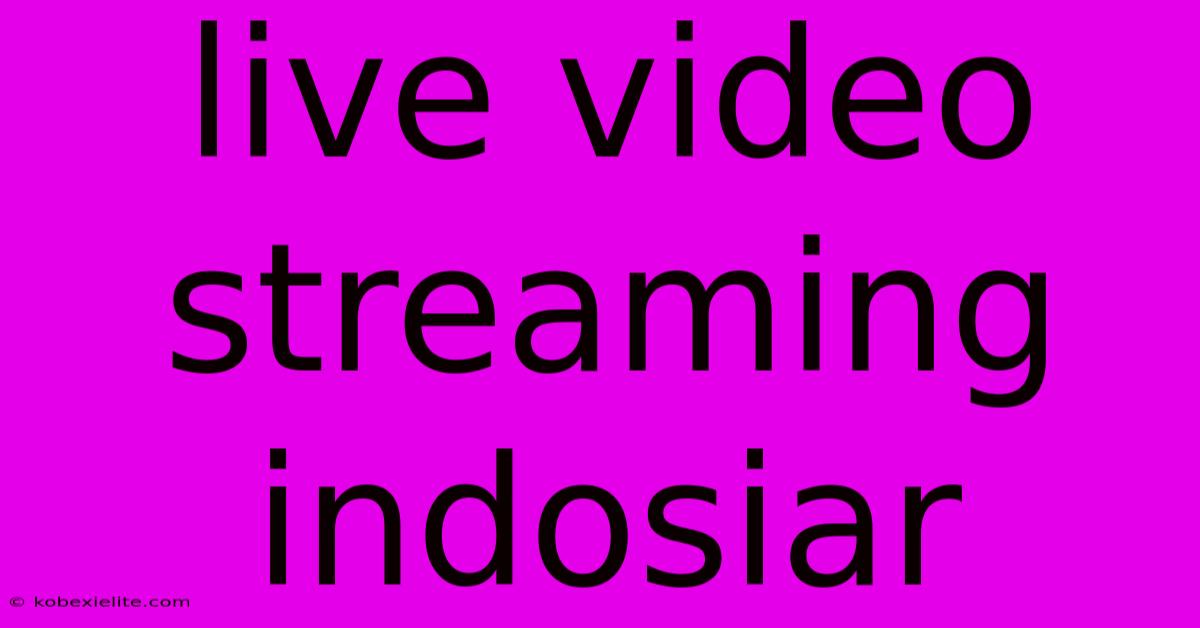 Live Video Streaming Indosiar