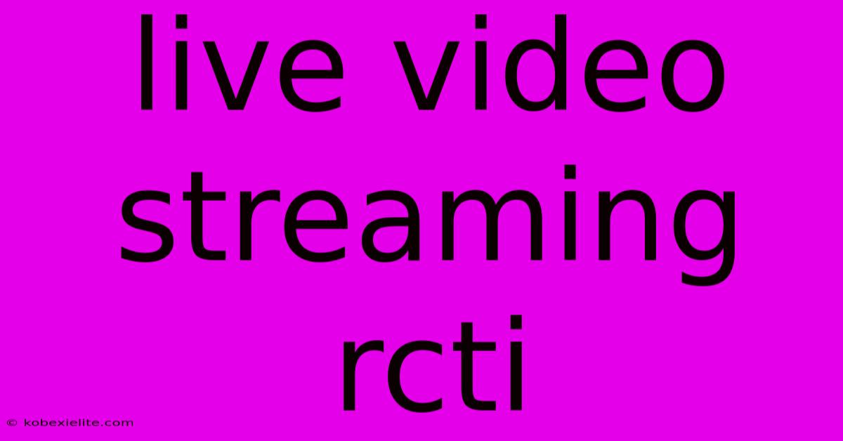 Live Video Streaming Rcti