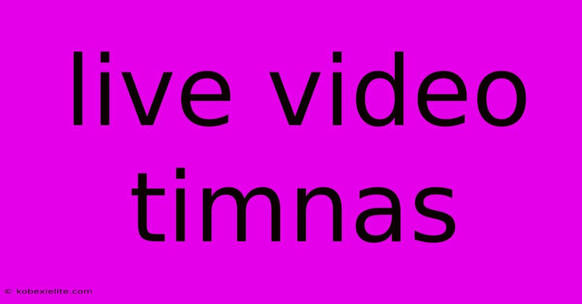 Live Video Timnas