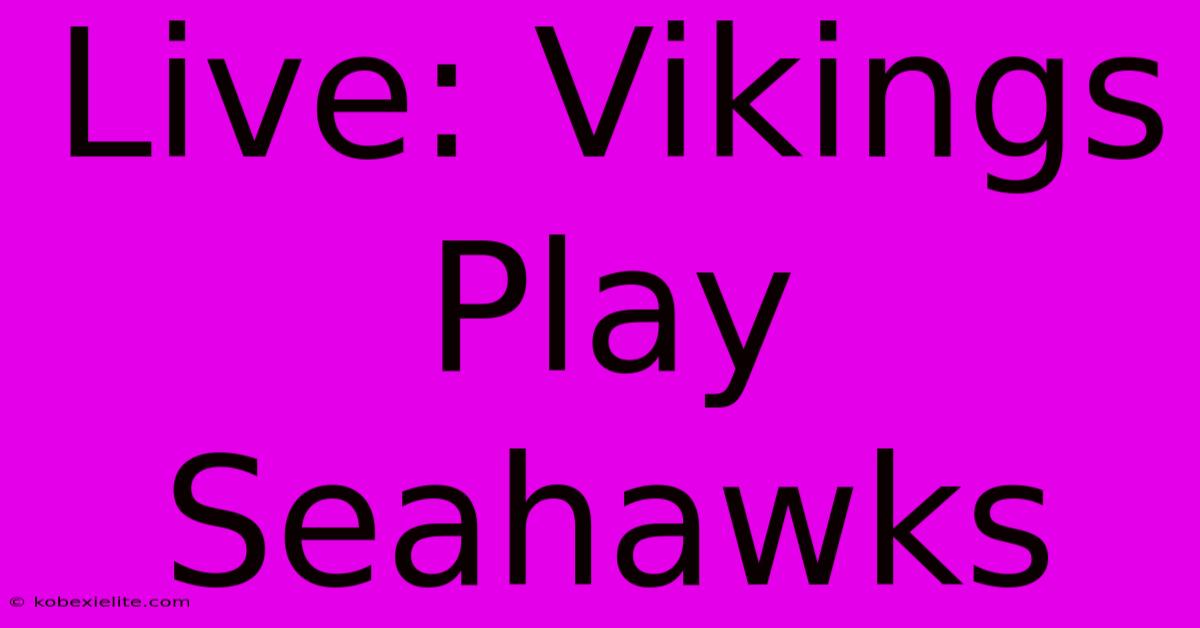 Live: Vikings Play Seahawks