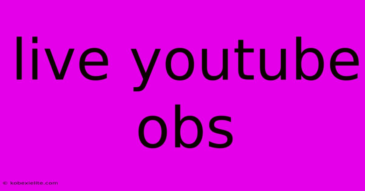 Live Youtube Obs