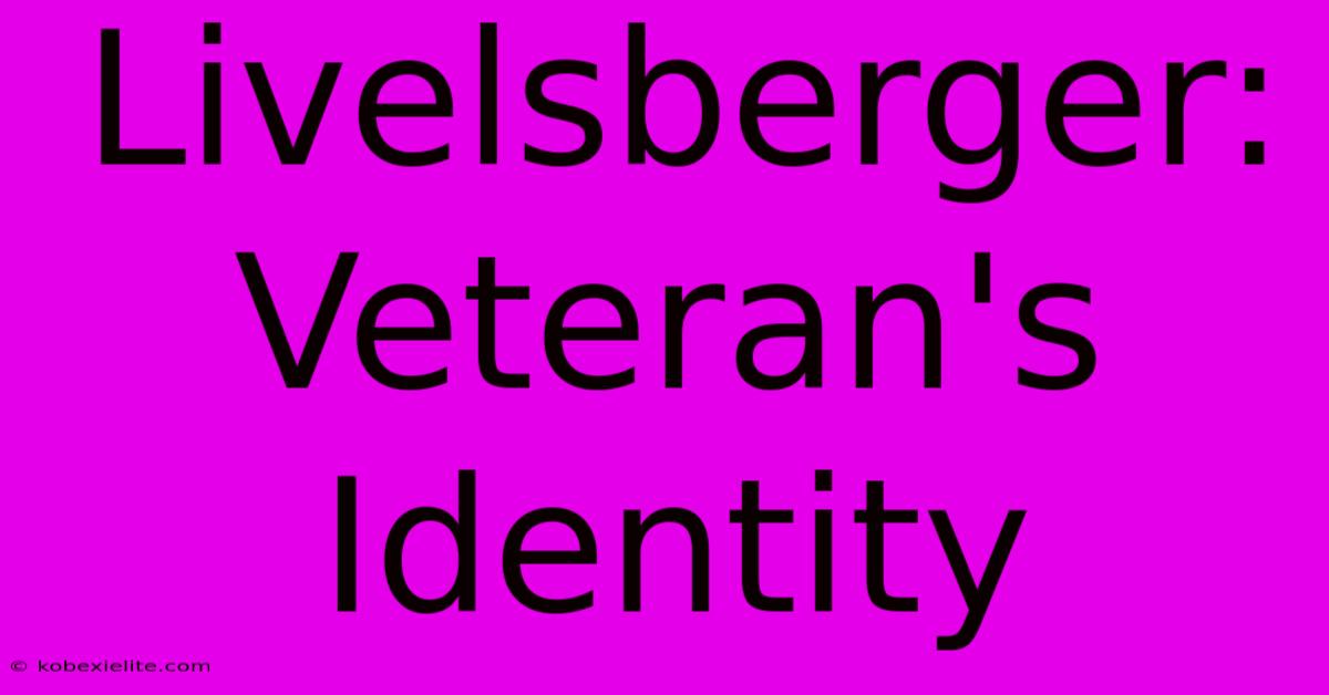 Livelsberger: Veteran's Identity