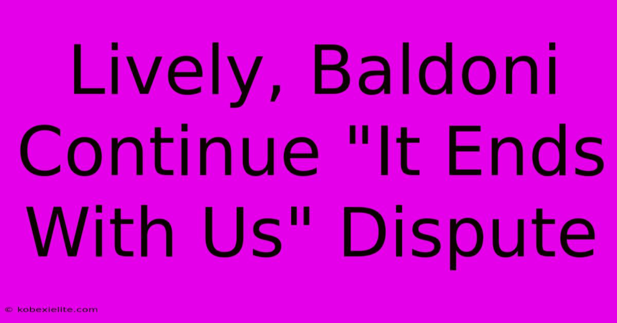 Lively, Baldoni Continue 