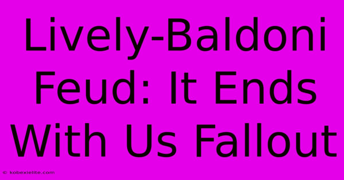 Lively-Baldoni Feud: It Ends With Us Fallout