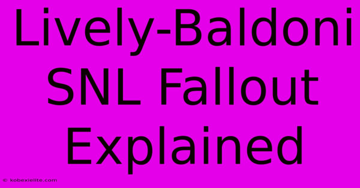 Lively-Baldoni SNL Fallout Explained