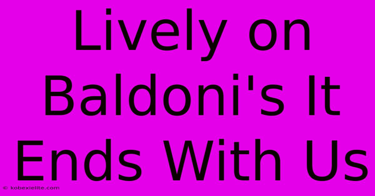 Lively On Baldoni's It Ends With Us