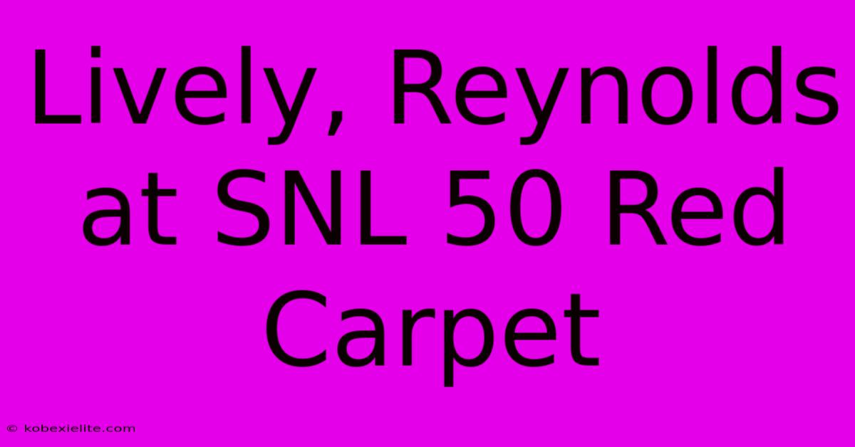 Lively, Reynolds At SNL 50 Red Carpet