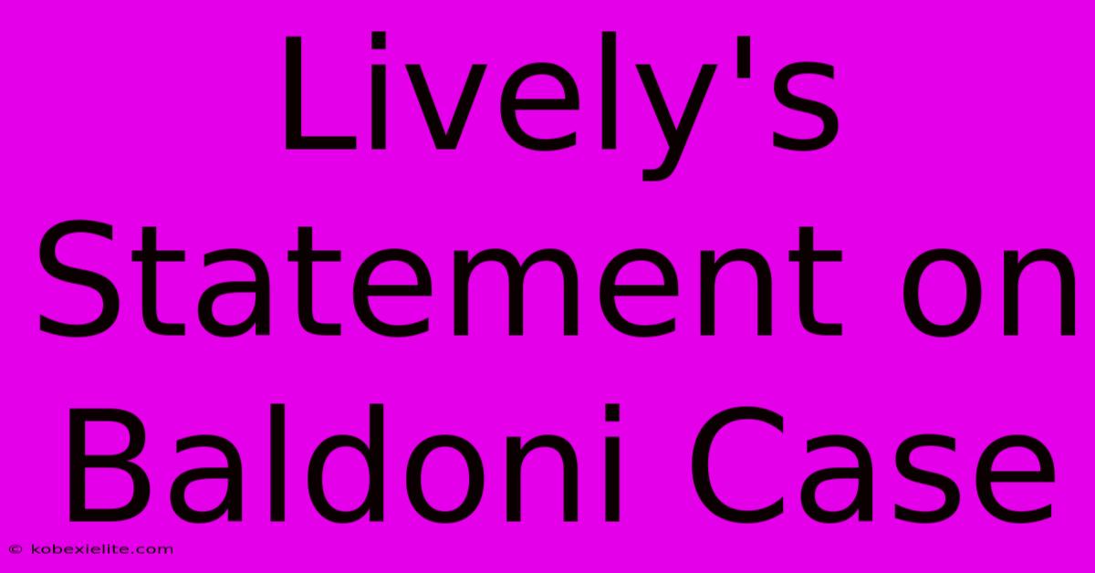 Lively's Statement On Baldoni Case