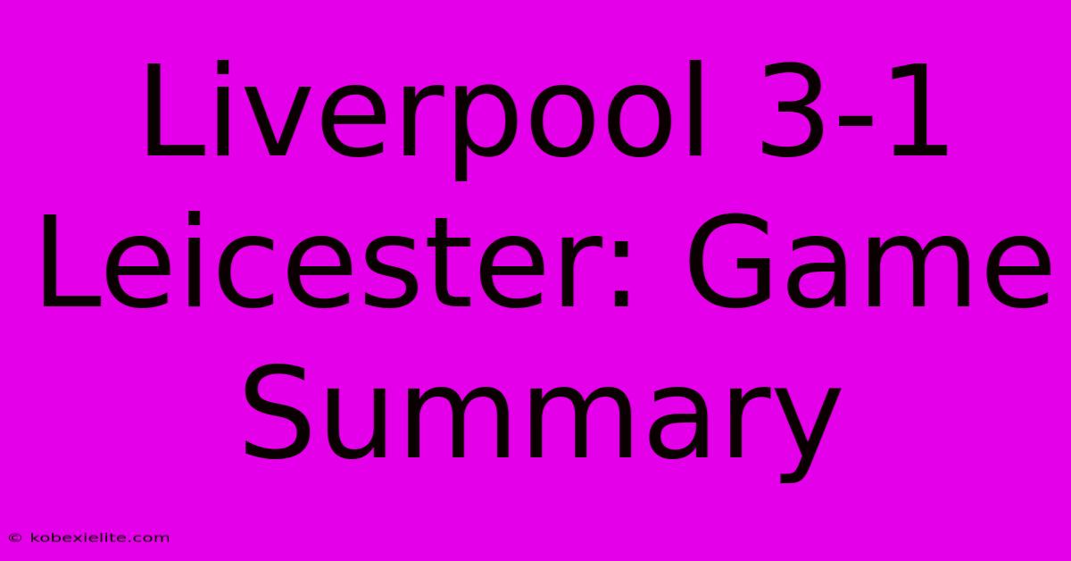 Liverpool 3-1 Leicester: Game Summary