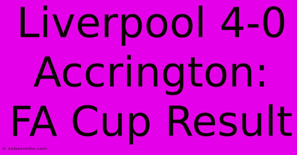 Liverpool 4-0 Accrington: FA Cup Result