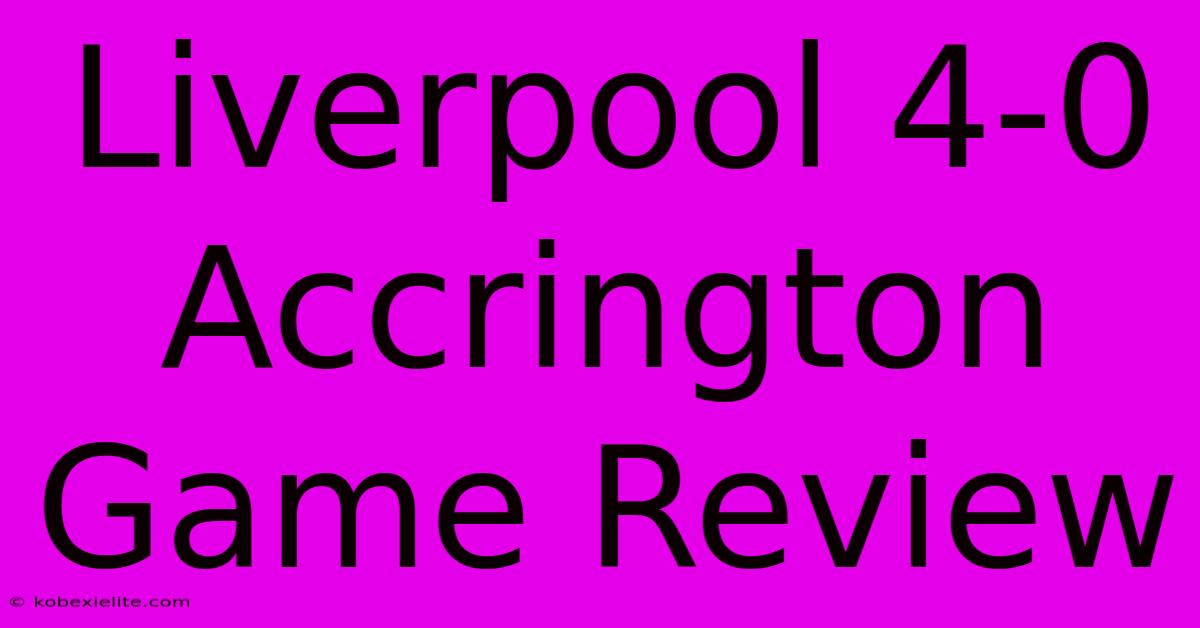 Liverpool 4-0 Accrington Game Review