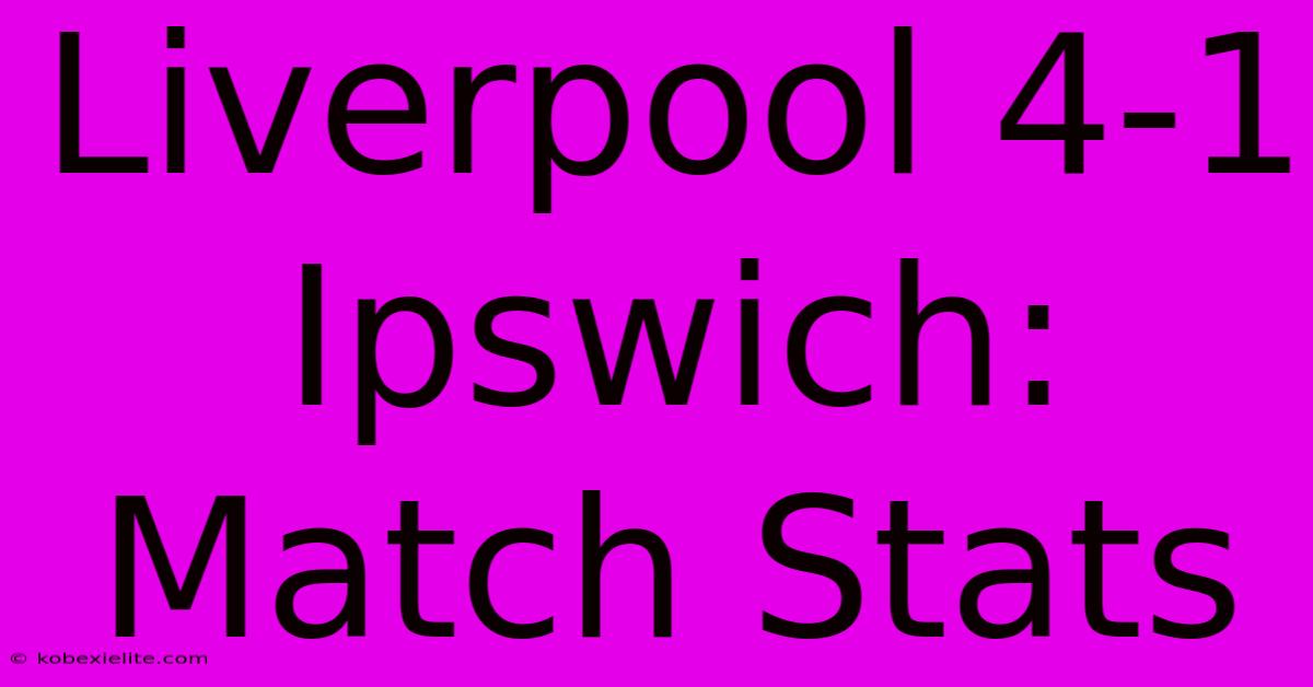 Liverpool 4-1 Ipswich: Match Stats