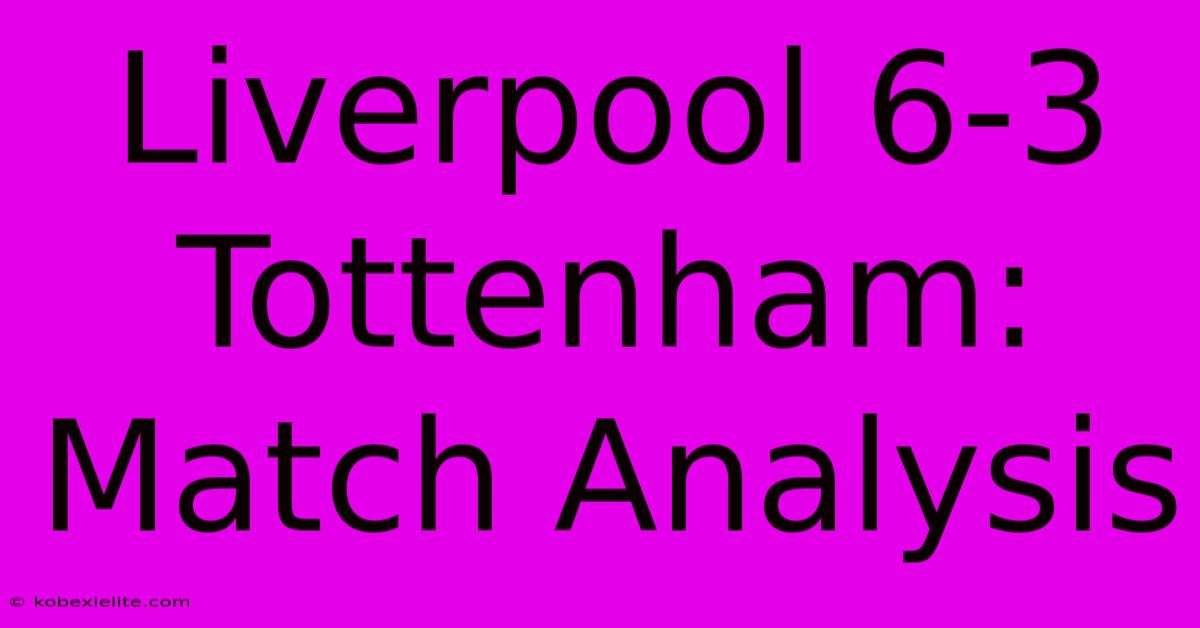 Liverpool 6-3 Tottenham: Match Analysis