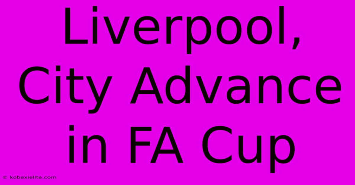 Liverpool, City Advance In FA Cup