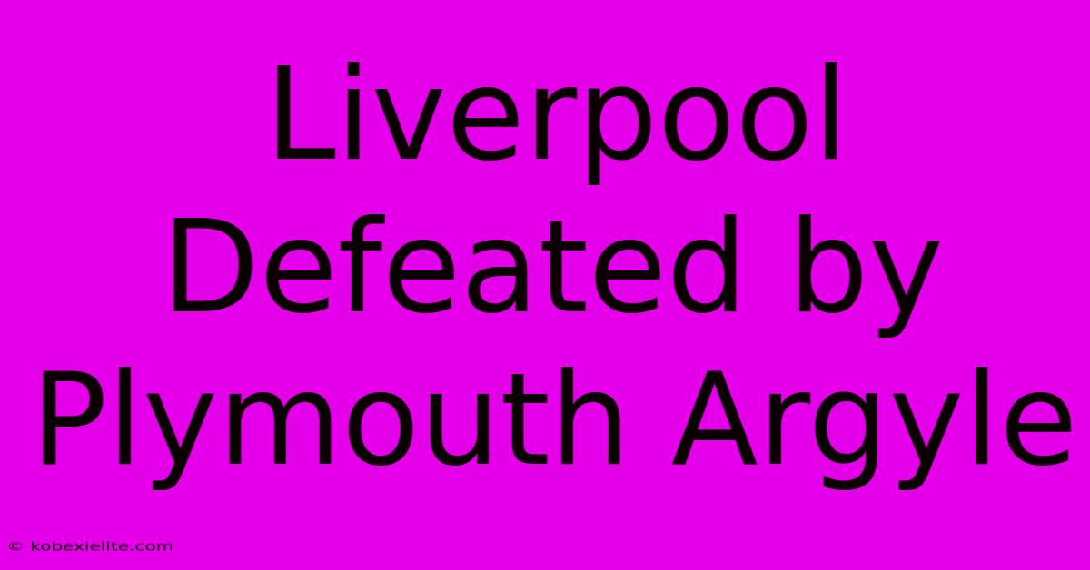 Liverpool Defeated By Plymouth Argyle