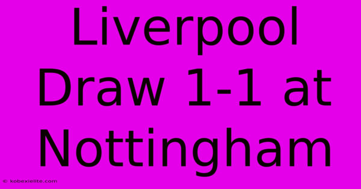 Liverpool Draw 1-1 At Nottingham