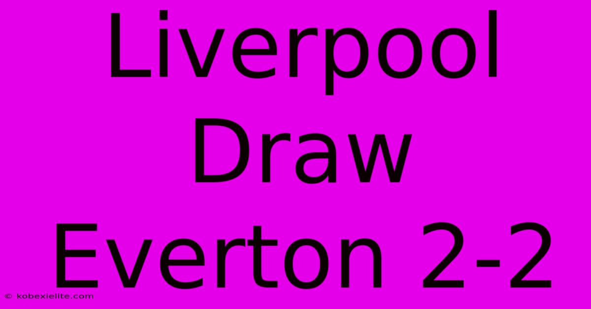 Liverpool Draw Everton 2-2