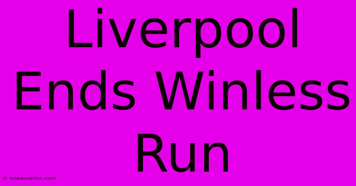 Liverpool Ends Winless Run