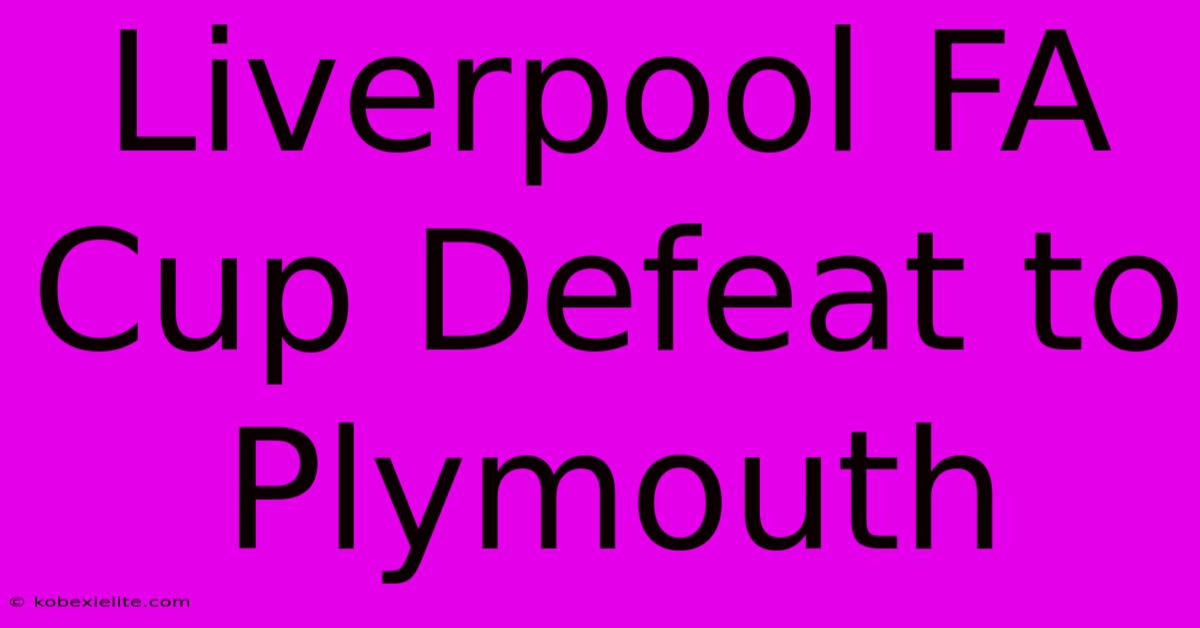 Liverpool FA Cup Defeat To Plymouth