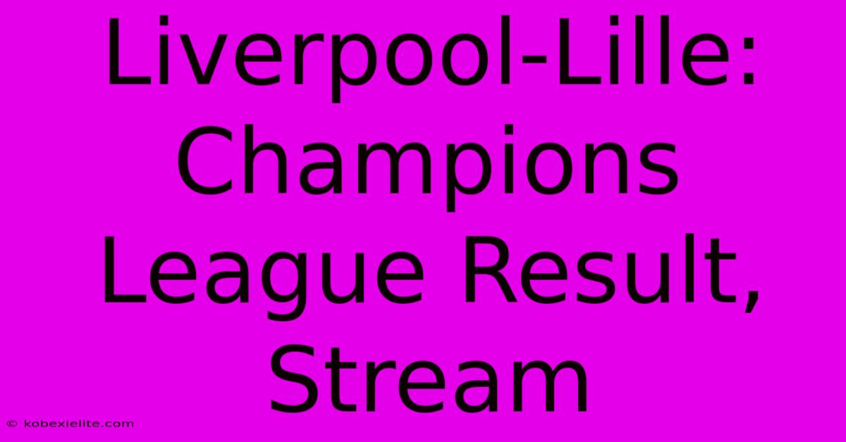 Liverpool-Lille: Champions League Result, Stream