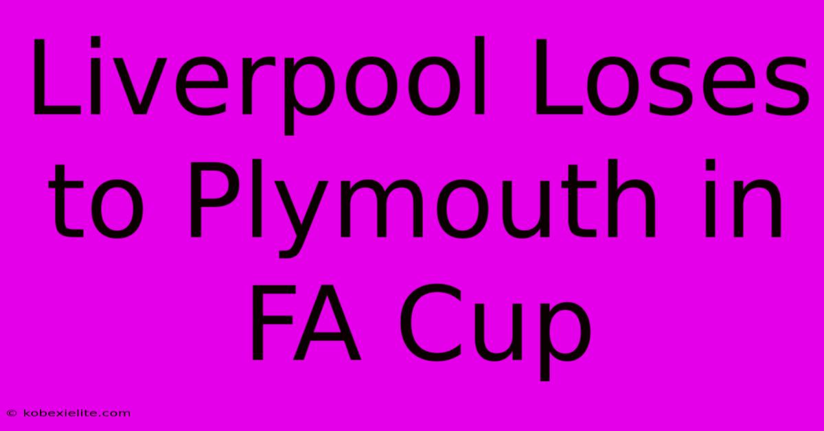 Liverpool Loses To Plymouth In FA Cup