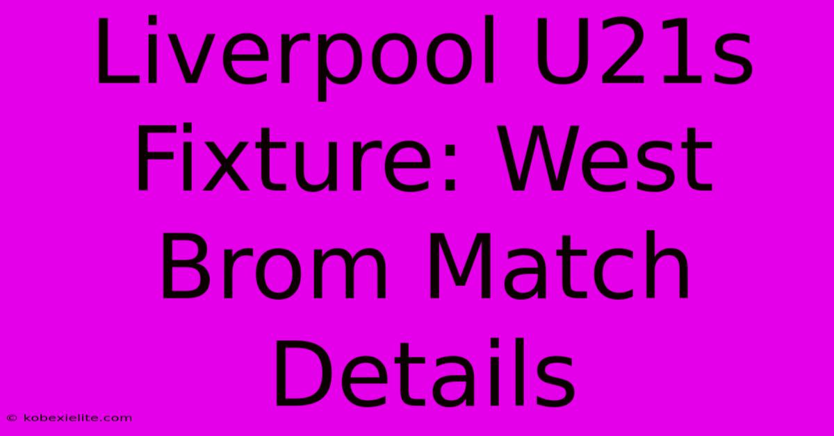 Liverpool U21s Fixture: West Brom Match Details