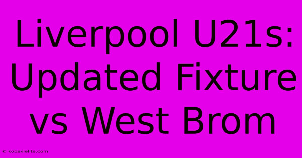 Liverpool U21s: Updated Fixture Vs West Brom