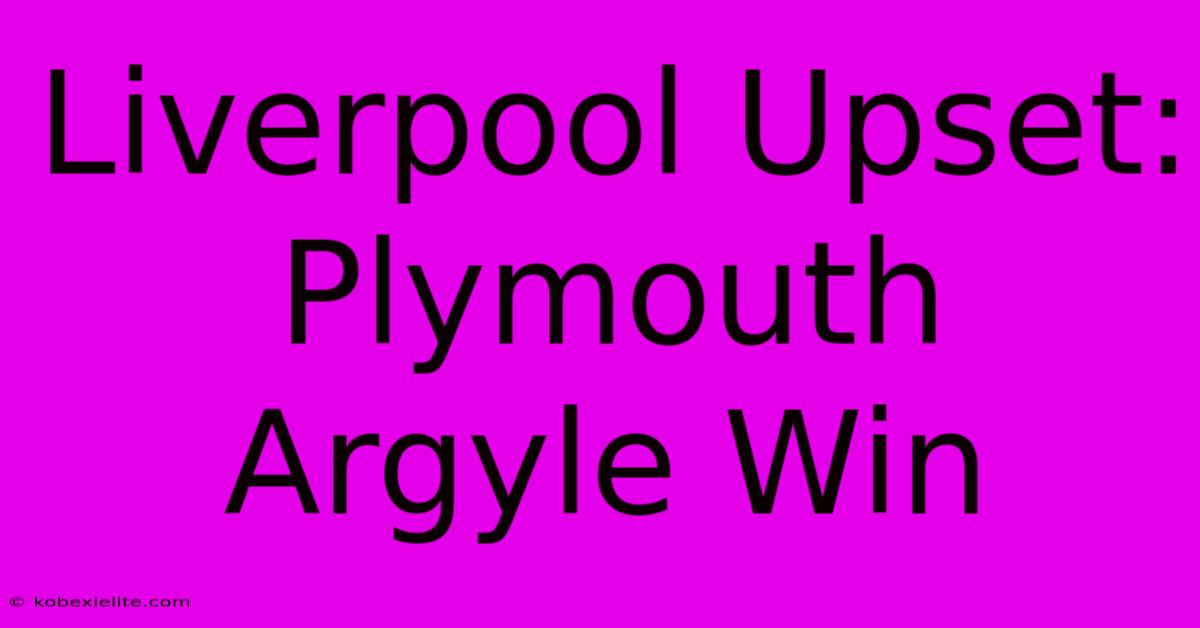 Liverpool Upset: Plymouth Argyle Win