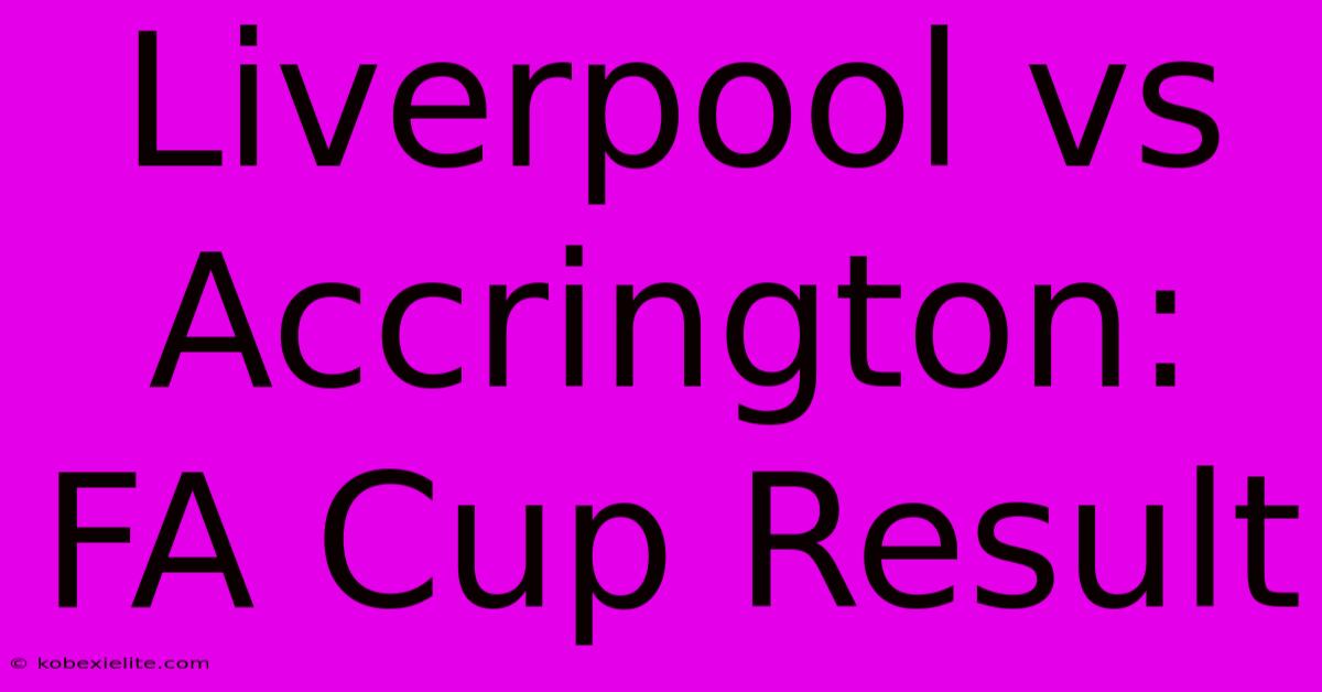 Liverpool Vs Accrington: FA Cup Result