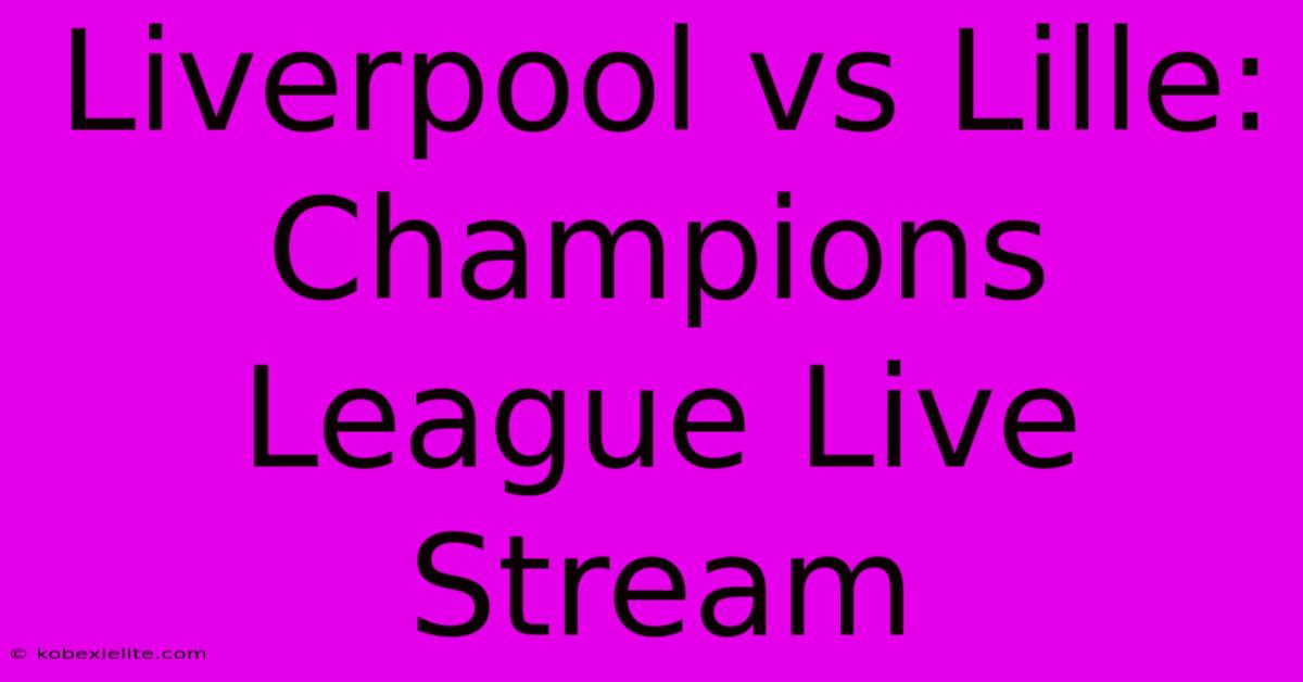 Liverpool Vs Lille: Champions League Live Stream