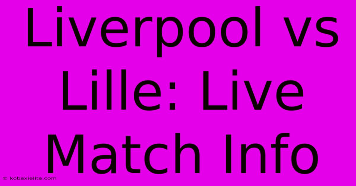 Liverpool Vs Lille: Live Match Info