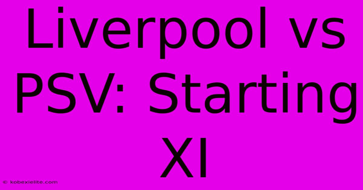 Liverpool Vs PSV: Starting XI