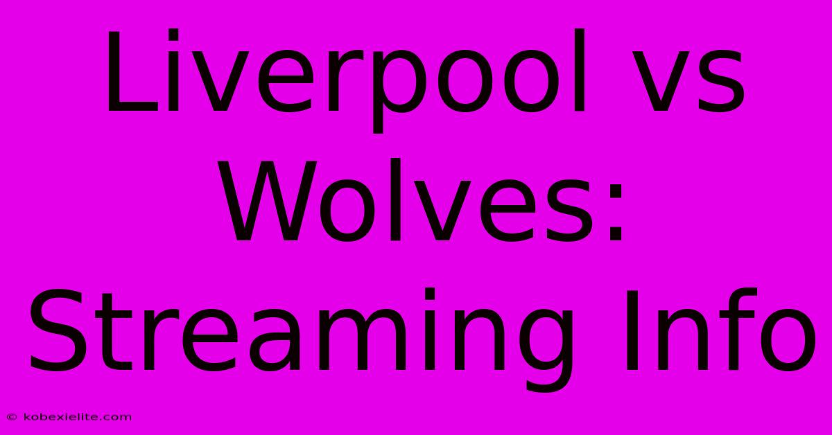 Liverpool Vs Wolves: Streaming Info