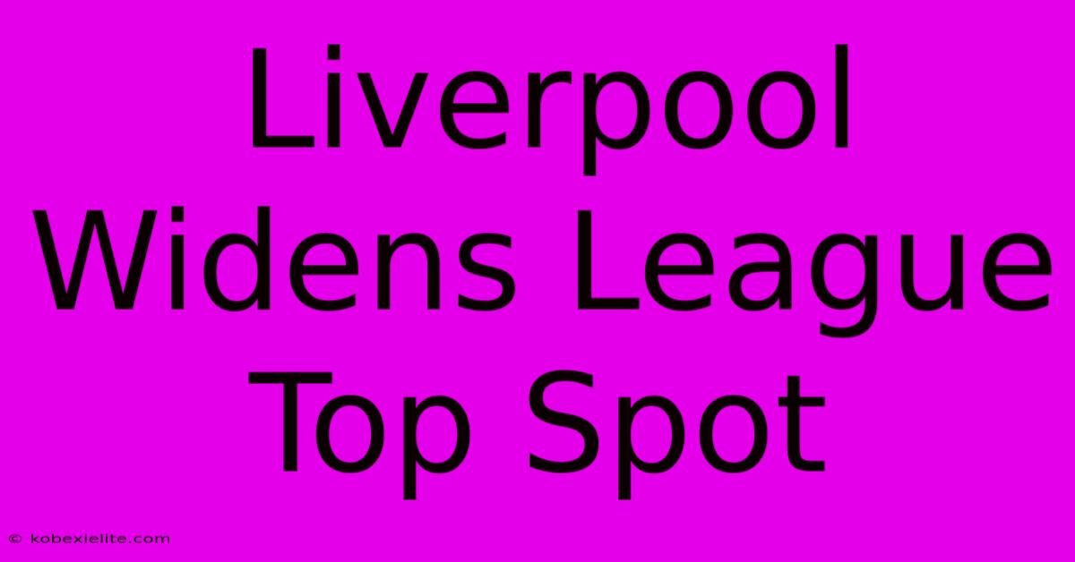 Liverpool Widens League Top Spot