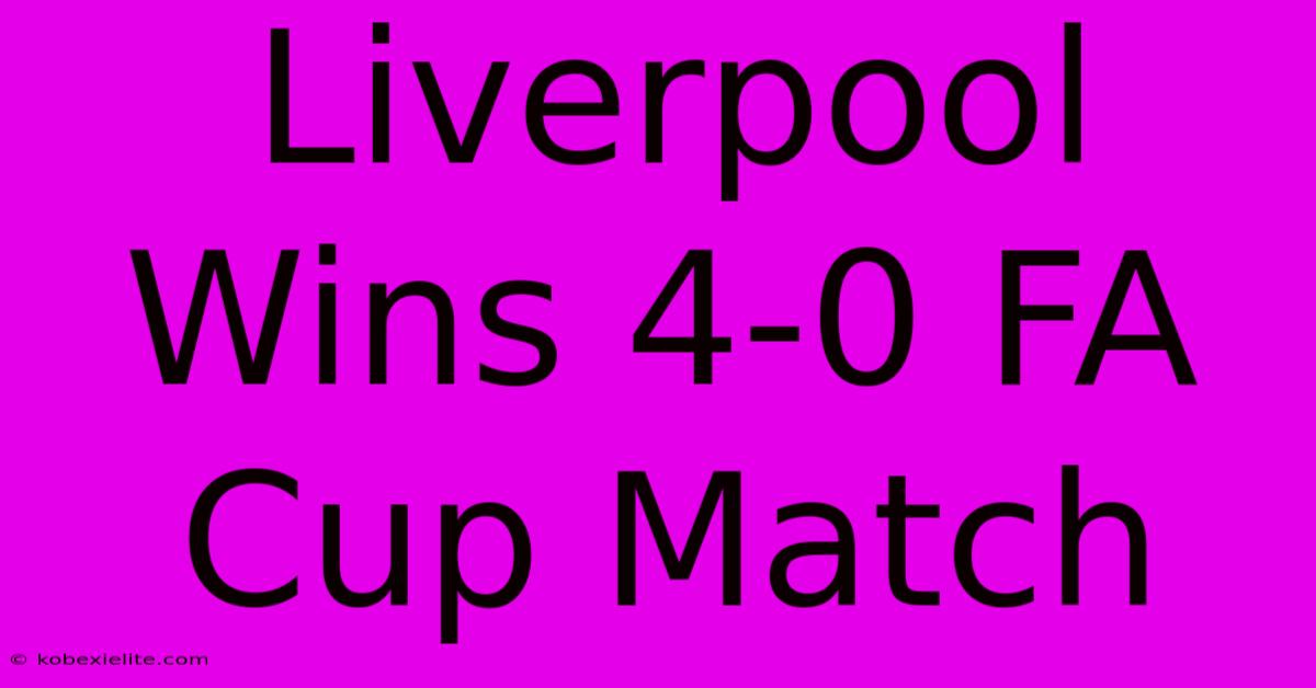 Liverpool Wins 4-0 FA Cup Match