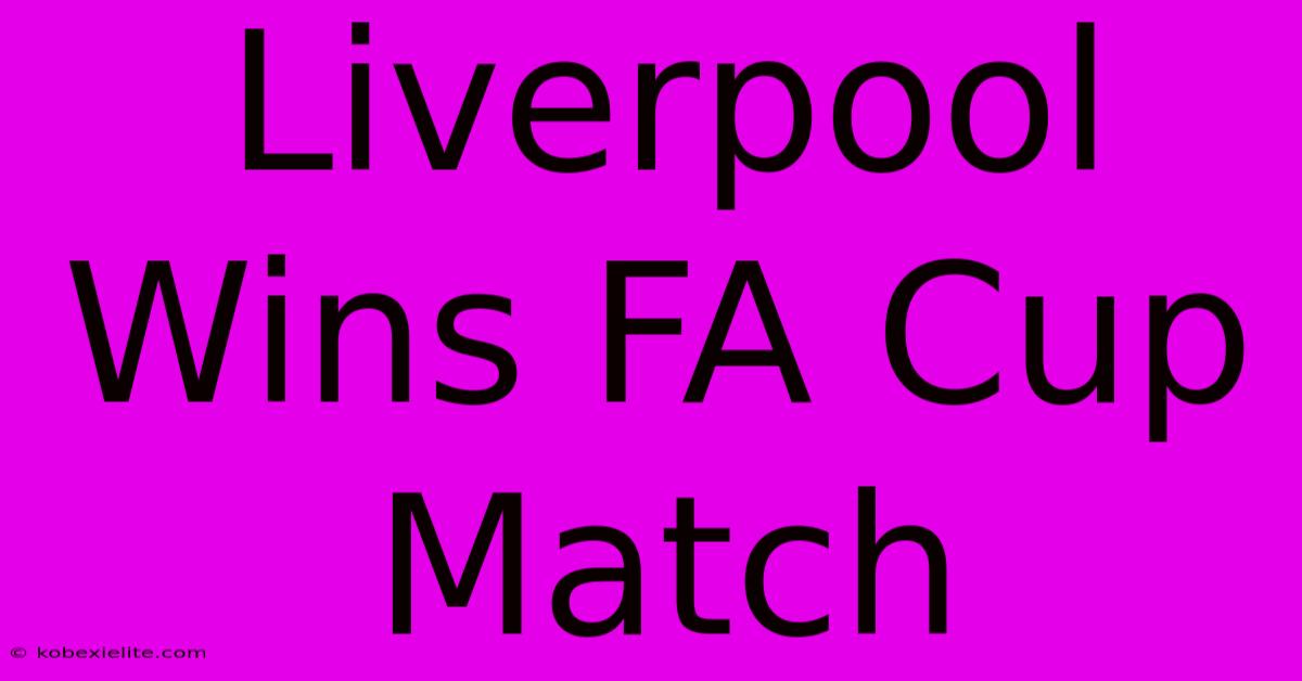 Liverpool Wins FA Cup Match