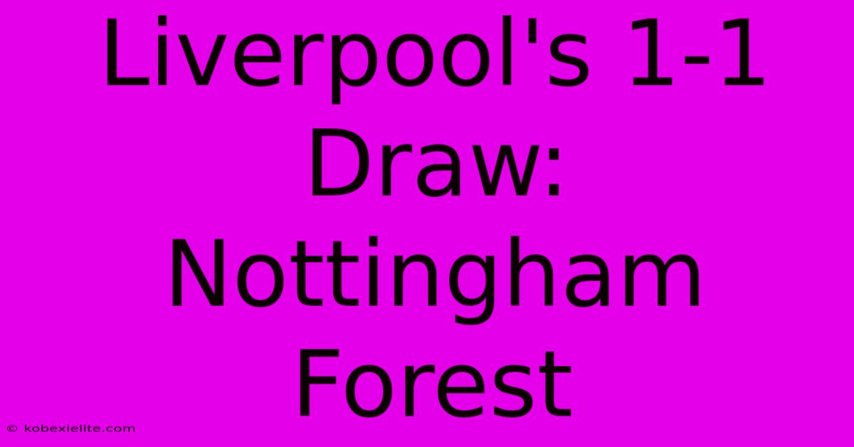 Liverpool's 1-1 Draw: Nottingham Forest