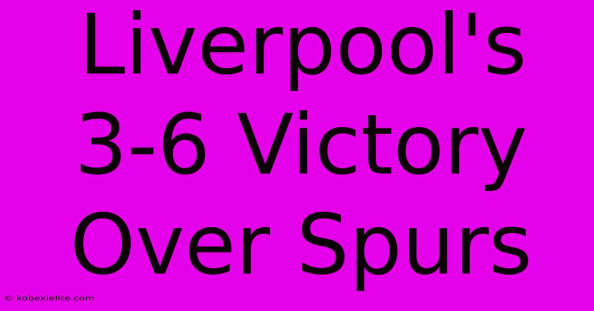 Liverpool's 3-6 Victory Over Spurs