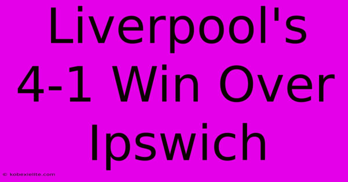 Liverpool's 4-1 Win Over Ipswich