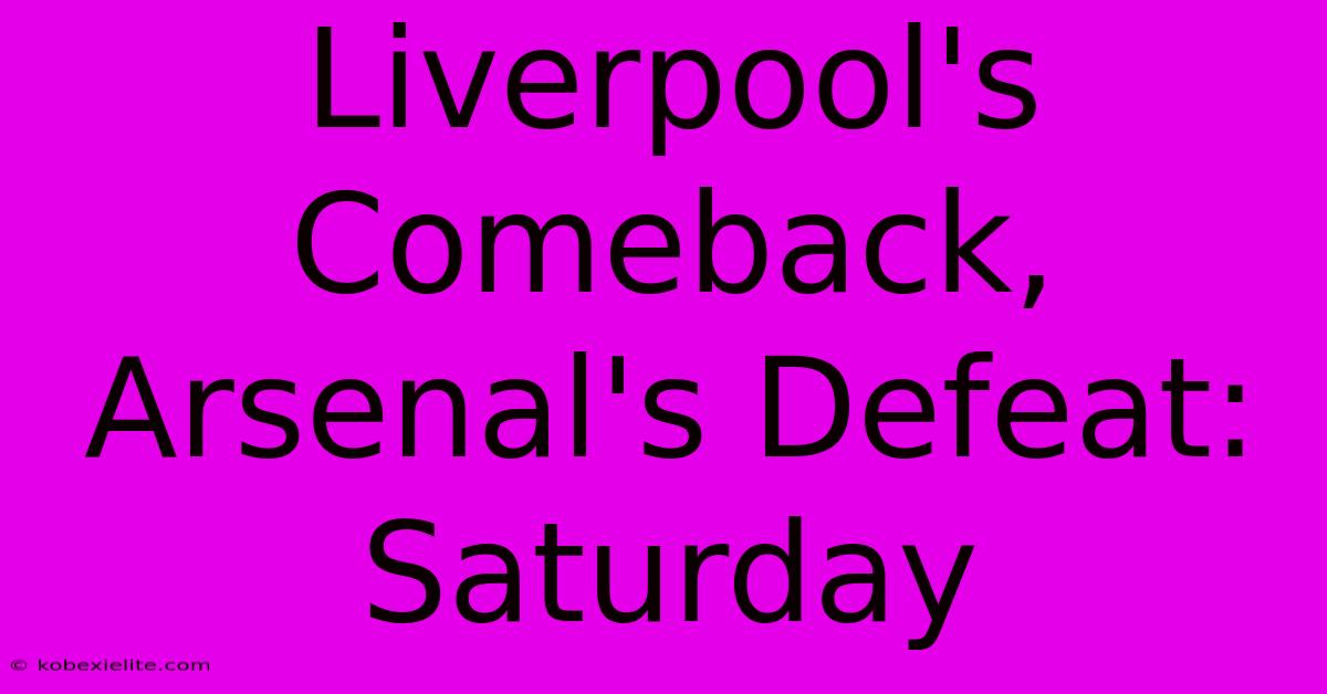 Liverpool's Comeback, Arsenal's Defeat: Saturday