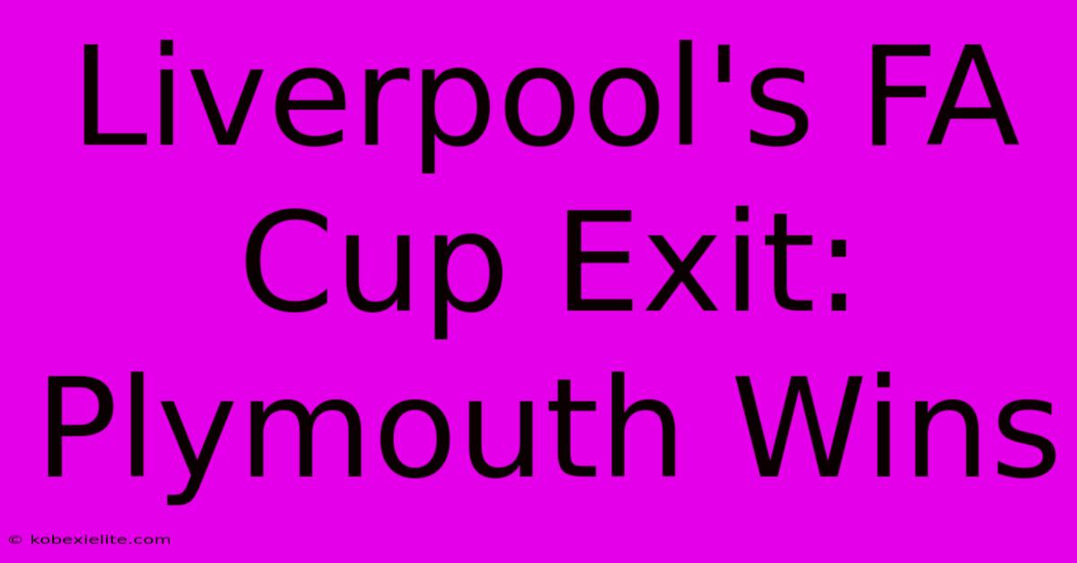 Liverpool's FA Cup Exit: Plymouth Wins