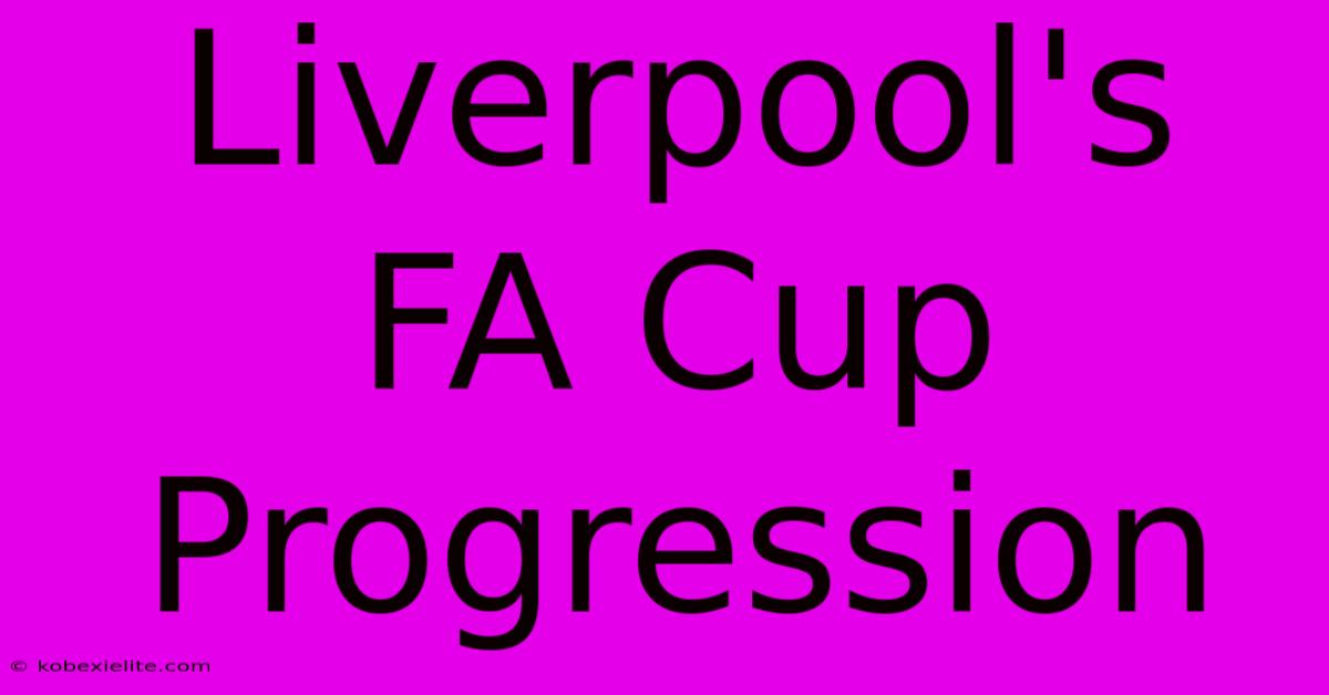 Liverpool's FA Cup Progression