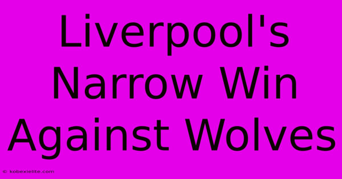 Liverpool's Narrow Win Against Wolves