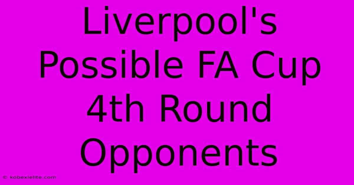 Liverpool's Possible FA Cup 4th Round Opponents