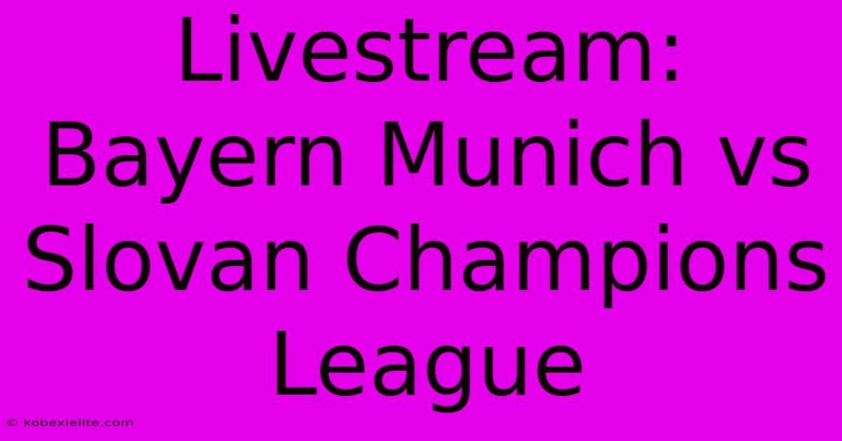 Livestream: Bayern Munich Vs Slovan Champions League