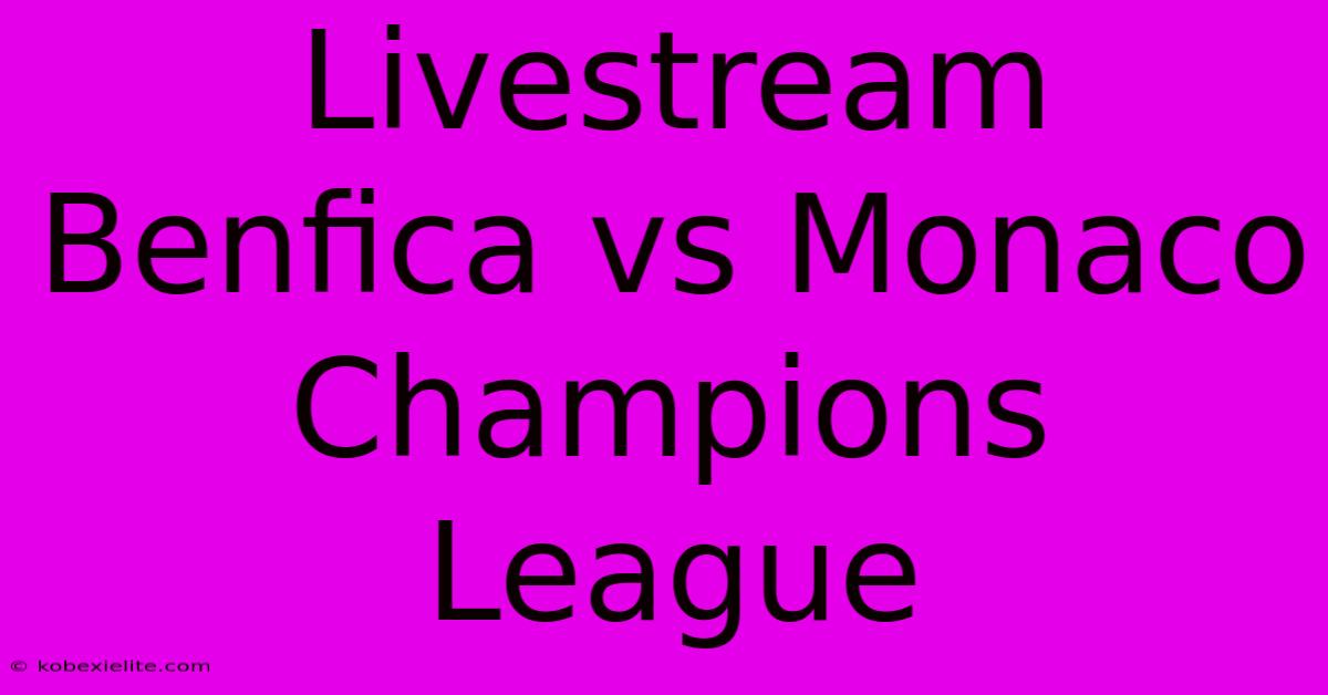 Livestream Benfica Vs Monaco Champions League