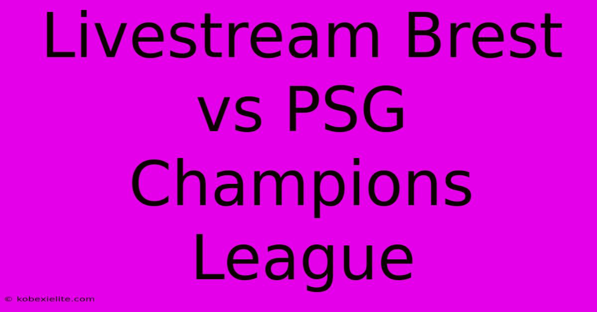 Livestream Brest Vs PSG Champions League