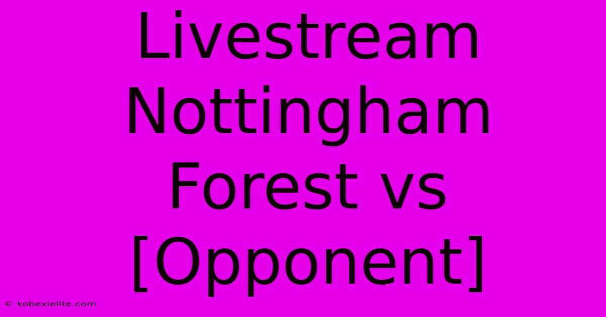 Livestream Nottingham Forest Vs [Opponent]