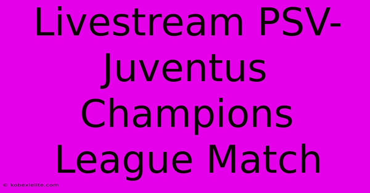 Livestream PSV-Juventus Champions League Match