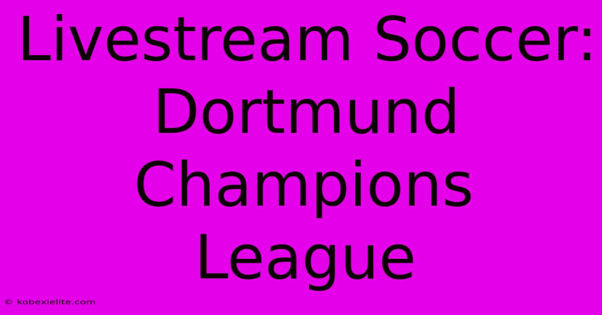 Livestream Soccer: Dortmund Champions League